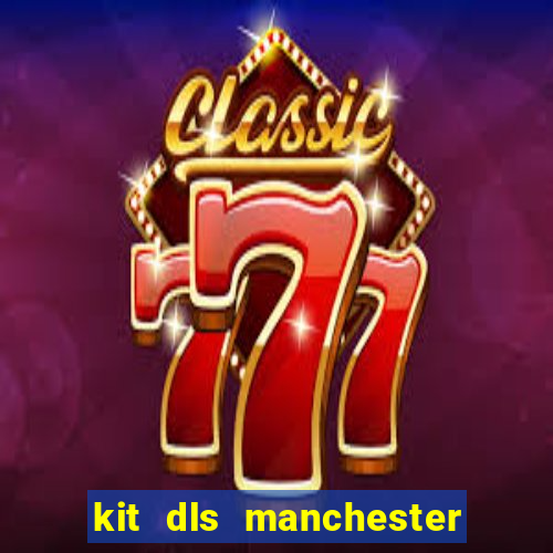kit dls manchester city 2015